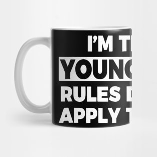 Youngest Child Rules Don't Apply To Me Mug